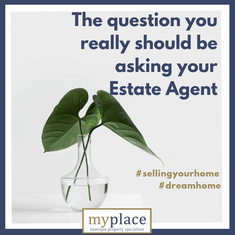 The question you really should be asking your Estate Agent