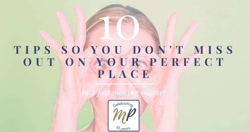 10 Tips So You Don’t Miss Out On Your Perfect Place