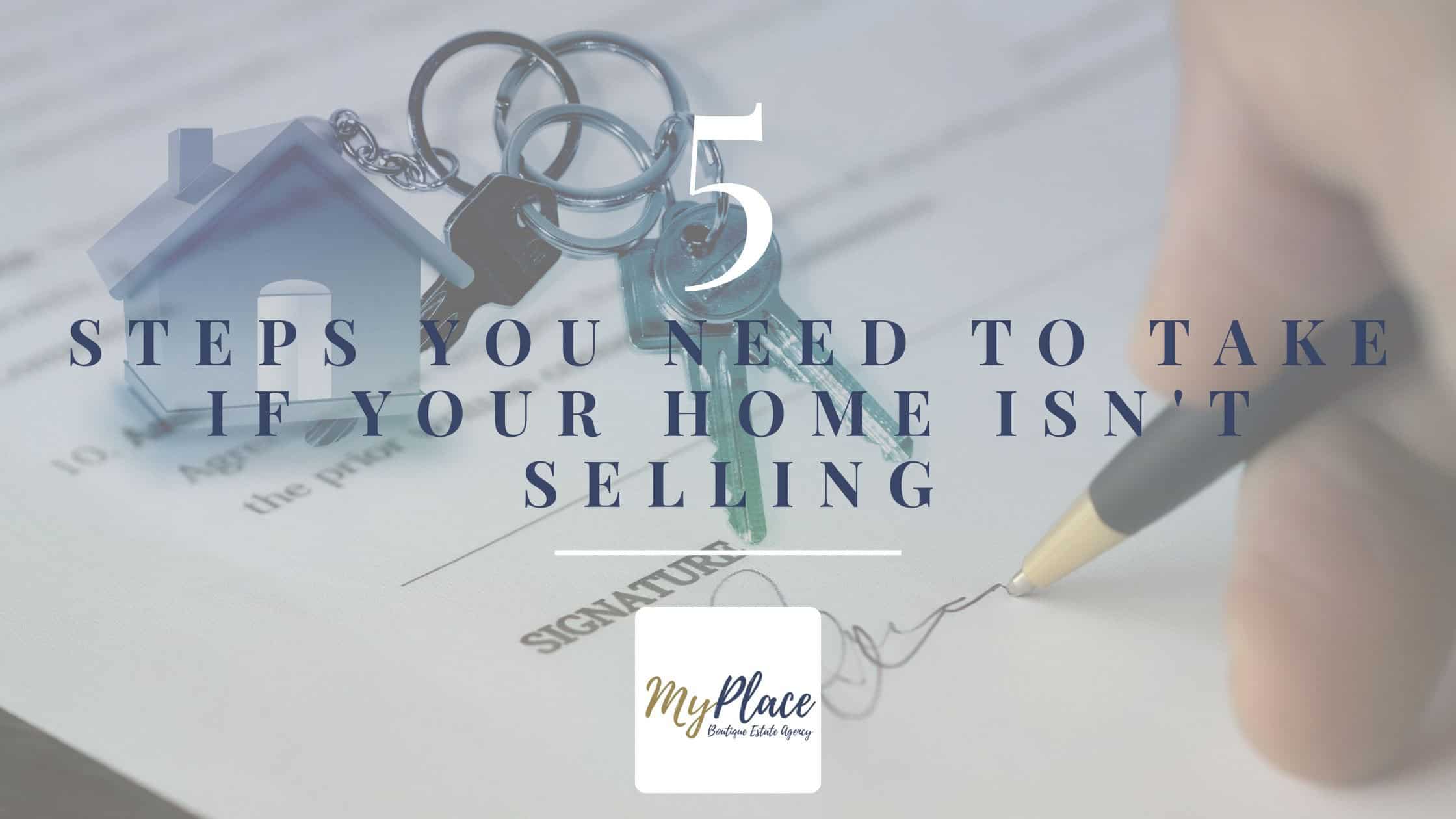 5 Steps to take if your home isn’t selling
