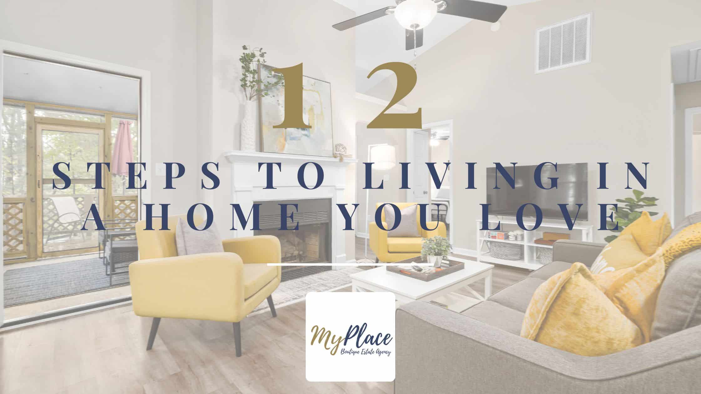12 Steps to living in a home you love